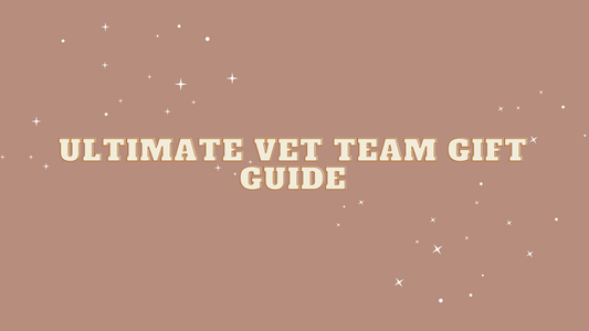 The Ultimate gift giving guide for your Vet Team!